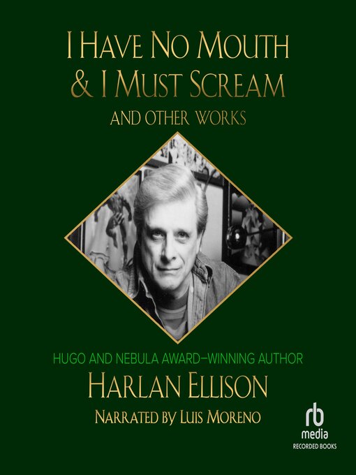 Title details for I Have No Mouth & I Must Scream and Other Works by Harlan Ellison - Available